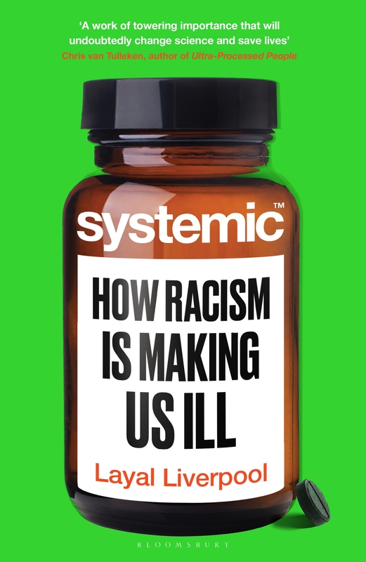 Systemic: How Racism Is Making Us Ill, Dr Layal Liverpool