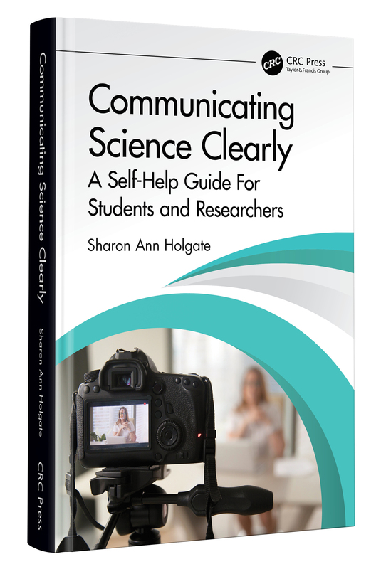 Communicating Science Clearly: A Self-Help Guide For Students and Researchers, Sharon Ann Holgate