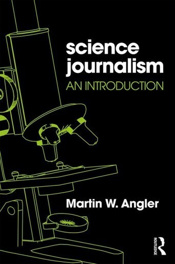 Science Journalism: An Introduction, Martin W. Angler