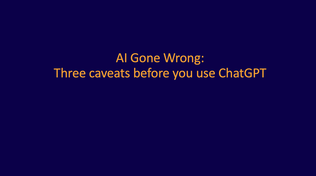 AI Gone Wrong 3 Caveats before you use ChatGPT AURA