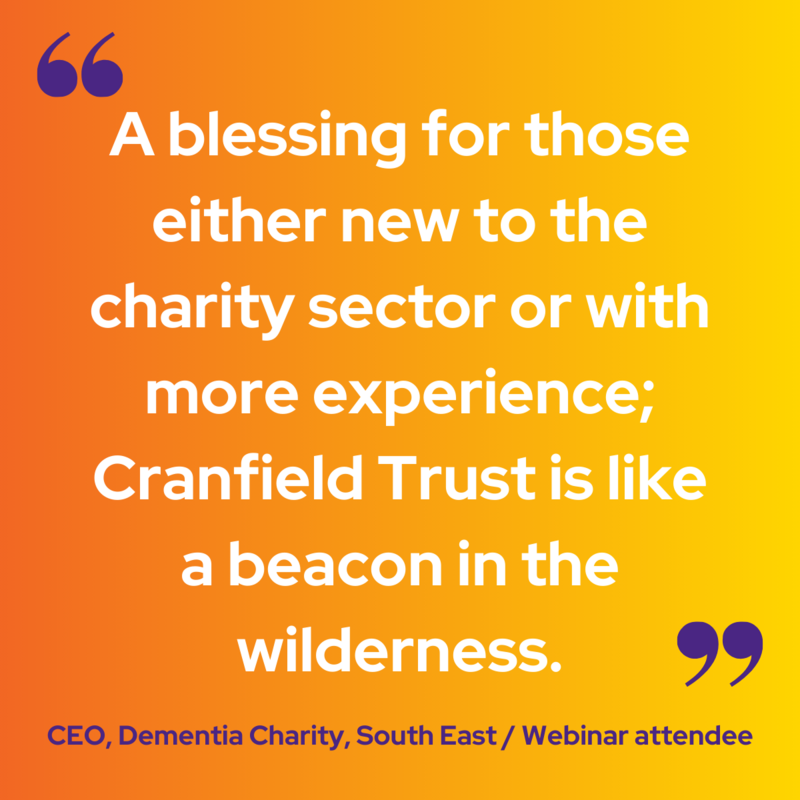 Quote: A blessing for those either new to the charity sector or with more experience Cranfield Trust is like a beacon in the wilderness.