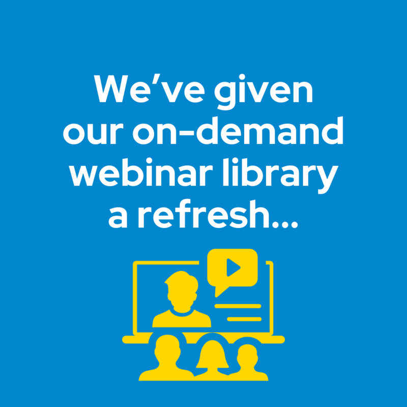 Yellow graphic on blue background. Graphic depicts people watching a webinar.  Text says 'We've given our on-demand webinar library a refresh...'