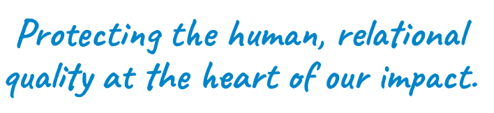 Quote saying 'Protecting the human, relational, quality at the heart of our impact'