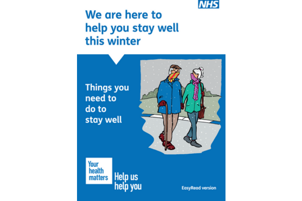 This is the front cover of the leaflet with the title: We are here to help you stay well this winter, Things you need to do to stay well. The picture shows an elderly couple with a man & a woman walking hand in hand, dressed up warmly.