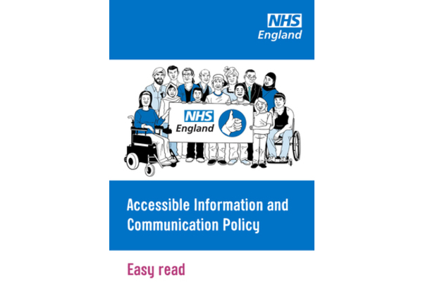 a group of people from different gender, ethnic & religious background, ages and 2 people in a wheelchair hold a banner with the words NHS England and the picture of a thumb up. Below are the words: Accessible Information and  Communication Policy - EASY READ