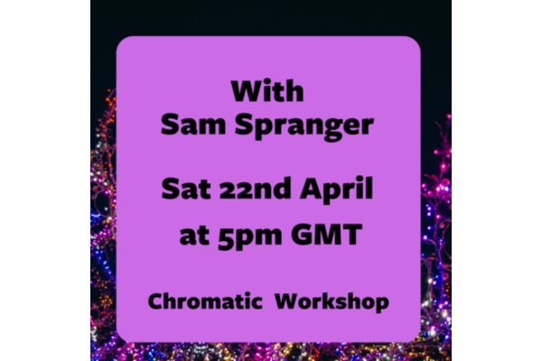 Chromatic workshop with Sam Spranger Sat 22nd April on sparkly background