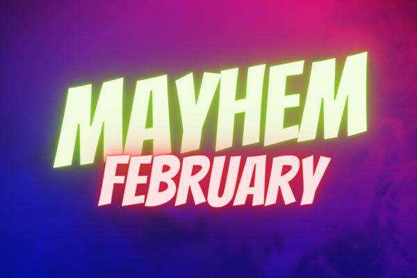 Neon green and red lettering that says February Mayhem over a purple background 