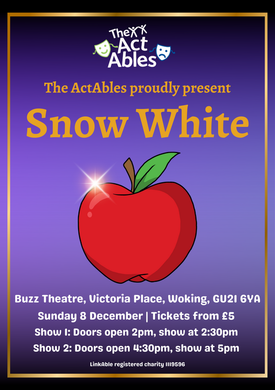 Poster for a theater production of Snow White by The ActAbles. The title 'Snow White' is in large yellow text. Below it is a red apple with a sparkle on one side. The show will be held at Buzz Theatre, Victoria Place, Woking, GU21 6YA, on Sunday, December 8th. Tickets start from £5. There are two shows: Show 1 - Doors open at 2 PM, and the show starts at 2:30 PM; Show 2 - Doors open at 4:30 PM, and the show starts at 5 PM