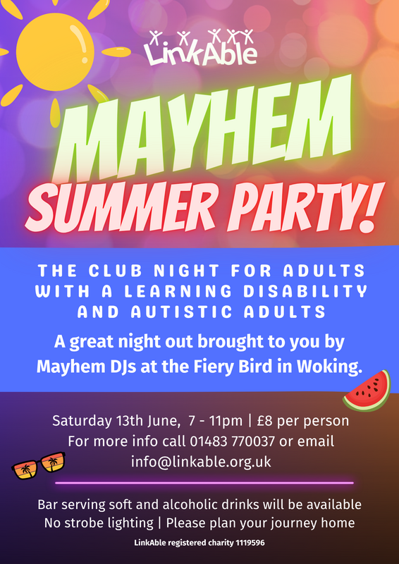 LinkAble Mayhem Summer Party flyer. A colourful poster with a sunny purple, pink and orange bokeh background, featuring a cartoon sun, watermelon slice and sunglasses. The LinkAble logo sits at the top. Large text reads "Mayhem Summer Party". Below, on a blue panel: "The club night for adults with a learning disability and autistic adults. A great night out brought to you by Mayhem DJs at the Fiery Bird in Woking." Event details: Saturday 13th June, 7 - 11pm, £8 per person. For more info call 01483 770037 or email info@linkable.org.uk. Bar serving soft and alcoholic drinks will be available. No strobe lighting. Please plan your journey home.