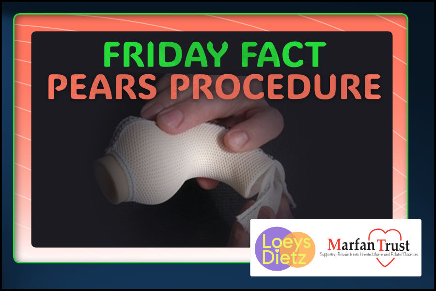 Friday Fact PEARS Procedure Marfan Trust