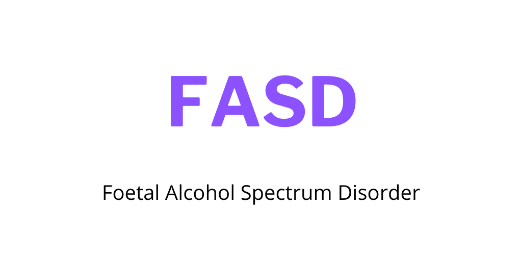 What are Foetal Alcohol Spectrum Disorders...and why should they matter ...