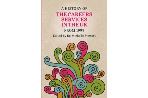Cover of A History of the Careers Services in the UK from 1999
