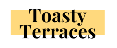 Toasty Terraces